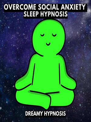 cover image of Overcome Social Anxiety Sleep Hypnosis